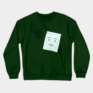 Green is Not a Creative Color Crewneck Sweatshirt